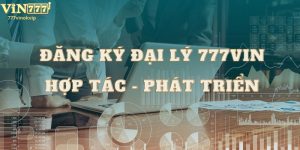 Đại lý 777vin hợp tác cùng phát triển song hành cùng nhà cái