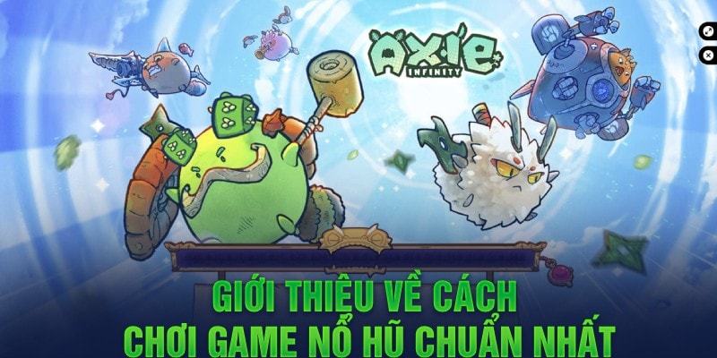 gioi thieu ve cach choi game no hu chuan nhat